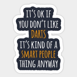 Darts Funny Gift Idea | It's Ok If You Don't Like Darts Sticker